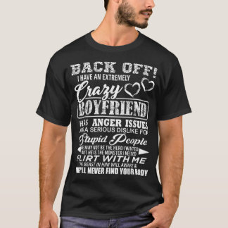 T-shirt Back Off I Have An Extremely Crazy Boyfriend