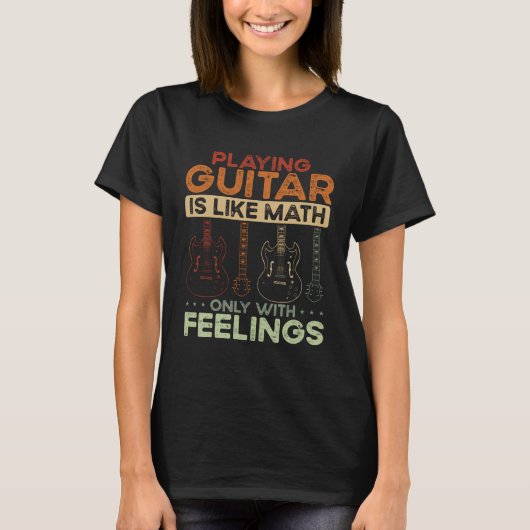 T-shirt Back Playing Guitar Is Like Math Only With Feeling (Devant)