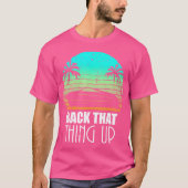 T-shirt Back That Thing Up Boa Boating Fishing Camping Fun (Devant)