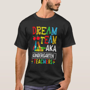 T-shirt Back To School Dream Team Aka Kindergarten Teacher