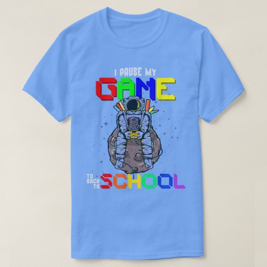 T-shirt Back To School Gamer I Paused My Video Game Astron (Design devant)