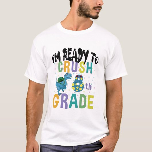 T-shirt Back to School I'm Ready To Crush 8e Grade Dino (Devant)