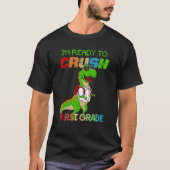 T-shirt Back to School  I'm Ready To Crush First Grade (Devant)