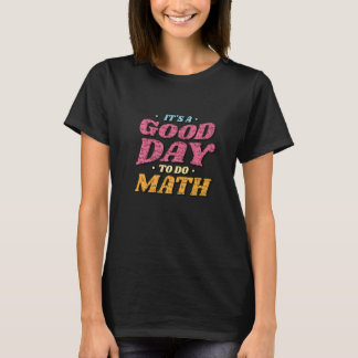 T-shirt Back To School Its A Good Day To Do Math Kids Wome