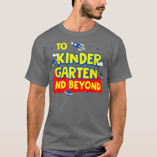T-shirt Back to School To Kindergarten And Beyond Rocket A