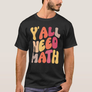 T-shirt Back To School Yall Need Math Teachers Women Kids 