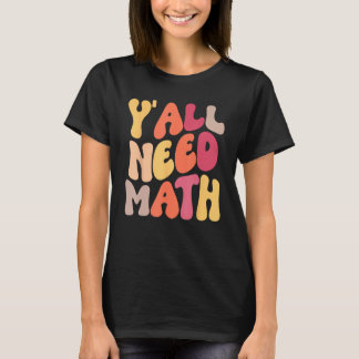T-shirt Back To School Yall Need Math Teachers Women Kids 