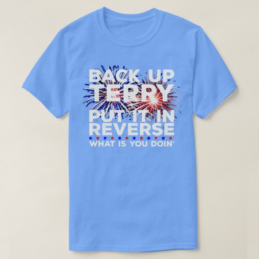 T-shirt Back Up Terry Put It In Reverse Funny Juillet 4th (Design devant)