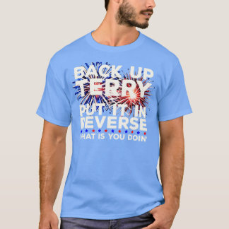 T-shirt Back Up Terry Put It In Reverse Funny Juillet 4th 