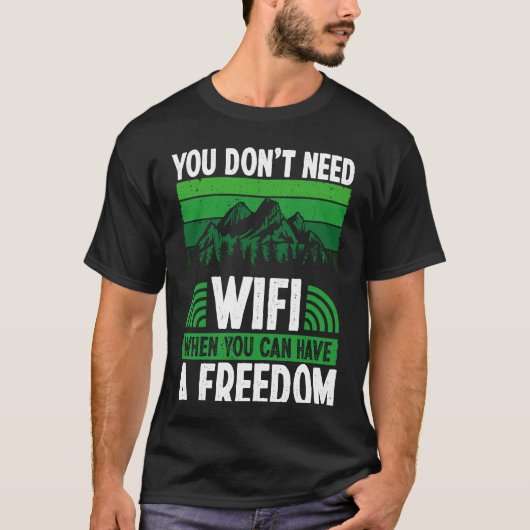T-shirt Back You Don´t Need Wifi When You Can Have Freedom (Devant)