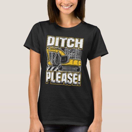 T-shirt Backhoe Operator Pun, Ditch Please, Funny Digger & (Devant)