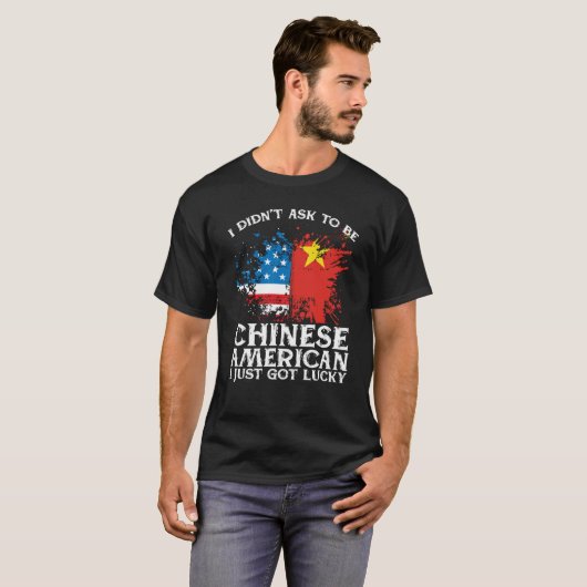 T-shirt BackprinI Didn't Ask To Be Chinese American I Just (Devant entier)
