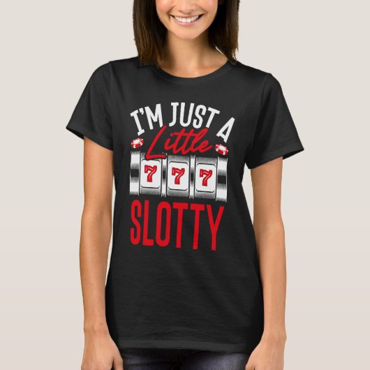 T-shirt Backprint I M Just A Little Slotty Slot Machine (Devant)