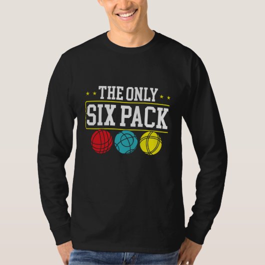 T-shirt Backprint The Only Six Pack I Ever Need Bocce Ball (Devant)