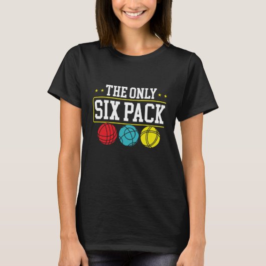 T-shirt Backprint The Only Six Pack I Ever Need Bocce Ball (Devant)