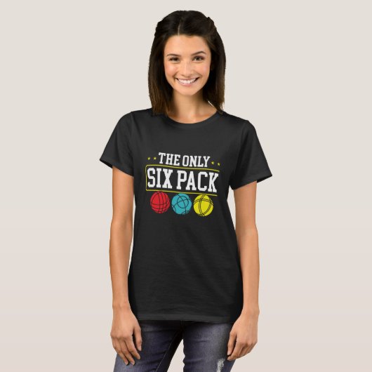 T-shirt Backprint The Only Six Pack I Ever Need Bocce Ball (Devant entier)