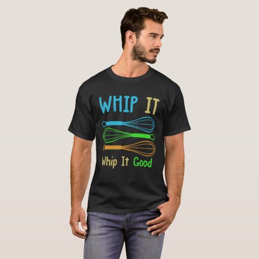T-shirt Backprint Whip it good stirring cooking baking (Devant entier)