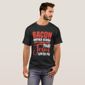 T-shirt Bacon Another Reason I Know That Jesus Loves Me -- (Devant entier)