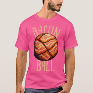 T-shirt Bacon Ball Basketball Funny Basketball