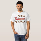 T-shirt Bacon Crazy (Devant entier)