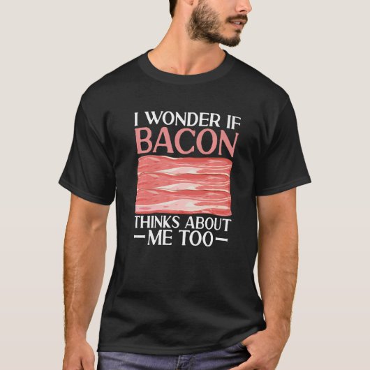T-shirt Bacon Épluche Viande Je Me Demande Si Bacon Pense  (Devant)