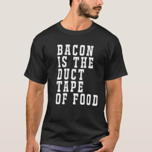T-shirt Bacon est la Bande Duct de nourriture drôle T-shir