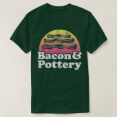 T-shirt Bacon et poterie (Design devant)