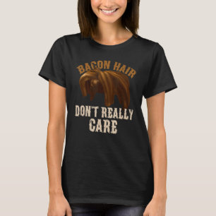 T-shirt Bacon Hair ne se soucie pas vraiment des gamers vi