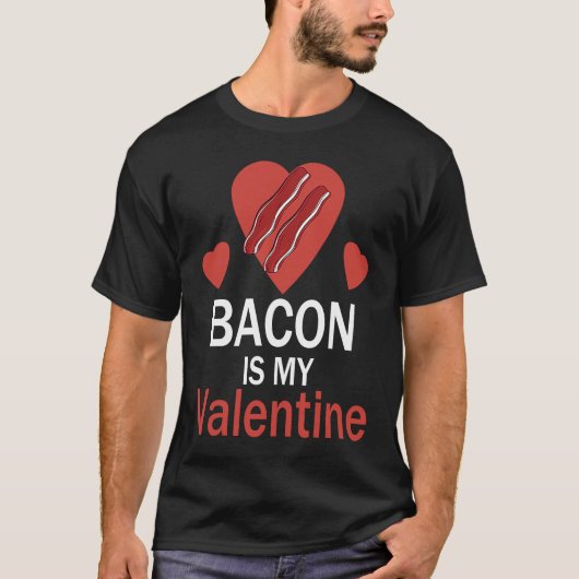T-shirt Bacon is My Valentine (Devant)