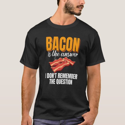 T-shirt Bacon Is The Answer Bacon Enthusiast Pork Grilling (Devant)