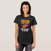 T-shirt Bacon Is The Answer Bacon Enthusiast Pork Grilling (Devant entier)