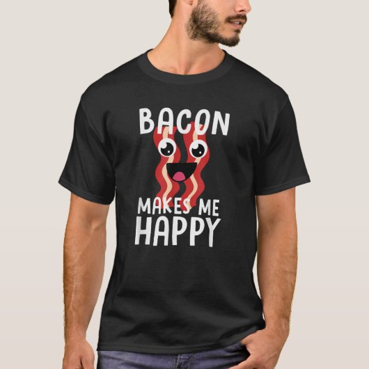 T-shirt BACON MAKES ME HAPPY Funny Bacon Lover Gift Men Wo (Devant)