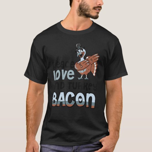 T-shirt Bacon Paix Amour Et Bacon De Dinde (Devant)