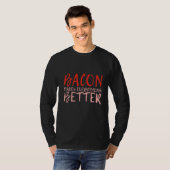 T-shirt Bacon rend tout mieux (Devant entier)