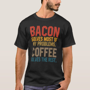 T-shirt Bacon résout mes problèmes Café Petit déjeuner OEu