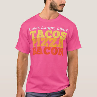 T-shirt BACON TACOS PIZZA Drôle au lieu de l'amour rire en