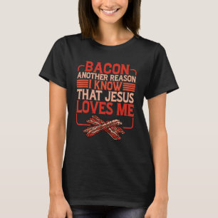 T-shirt Bacon une autre raison pour laquelle je sais que J