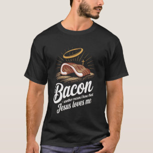 T-shirt Bacon une autre raison pour laquelle je sais que J