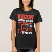 T-shirt Bacon Une Autre Raison Pour Laquelle Je Sais Que J (Devant)