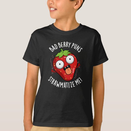 T-shirt Bad Berry Puns Paille-matize Me Fruit Pun Dark BG (Devant)