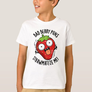 T-shirt Bad Berry Puns Pw-matize Me Pun fraise