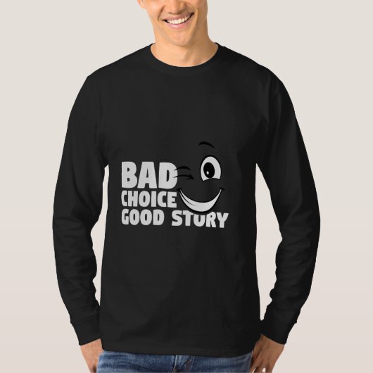 T-shirt Bad Choice Bonne Histoire Graphique Dire (Devant)