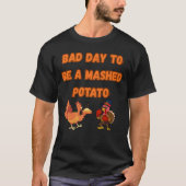 T-SHIRT "BAD DAY TO BE A MASHED POTATO"  (Devant)
