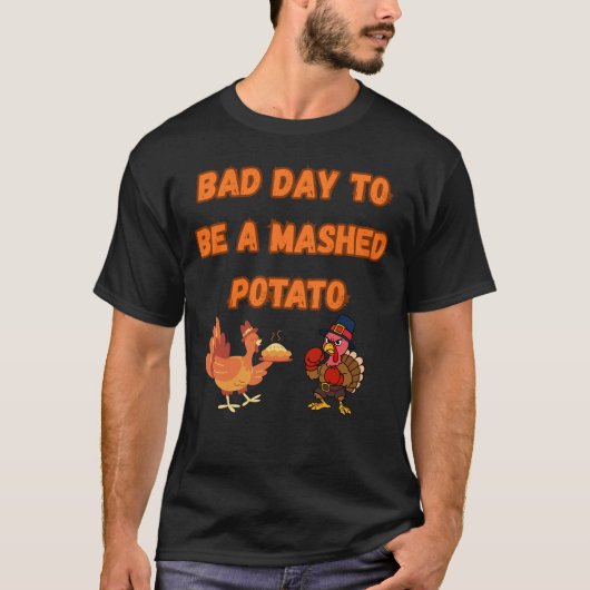T-SHIRT "BAD DAY TO BE A MASHED POTATO"  (Devant)