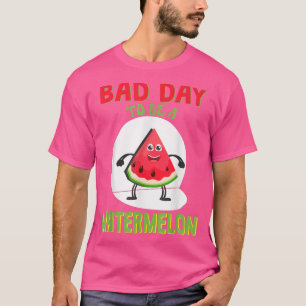 T-shirt Bad Day To Be A Watermelon
