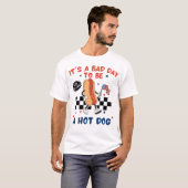 T-shirt Bad Day to Be Hot Dog Funny 4 juillet Chemise (Devant entier)