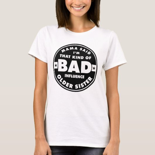 T-shirt Bad Influence Sister, funny sister quote (Devant)