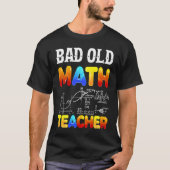 T-shirt Bad Old Math Teacher (Devant)