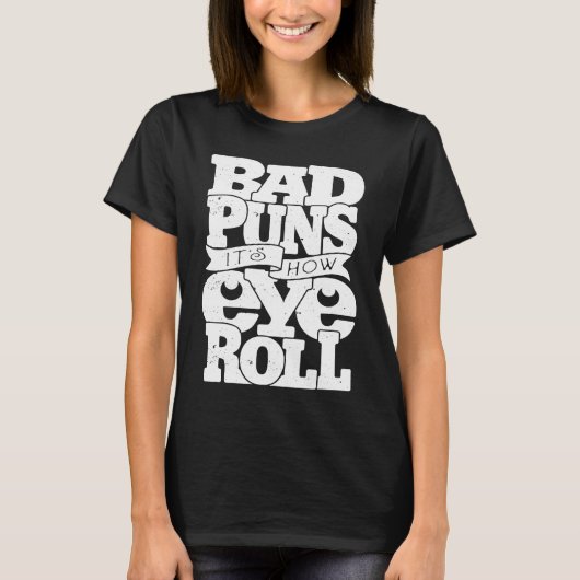 T-shirt Bad Puns C'est comment les yeux roulent (Devant)