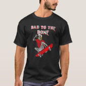 T-shirt Bad To The Bone Skeleton  1 (Devant)